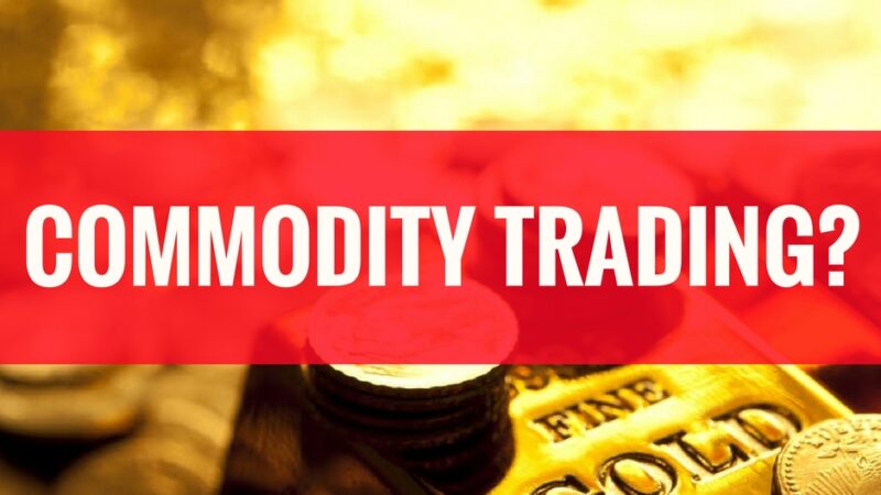 Understanding Commodities Trading: What Every Investor Should Know